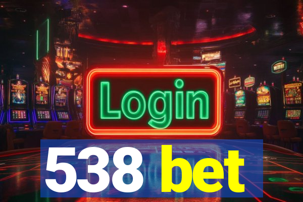 538 bet